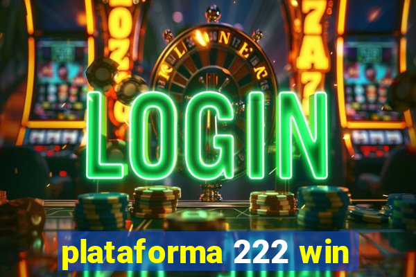 plataforma 222 win